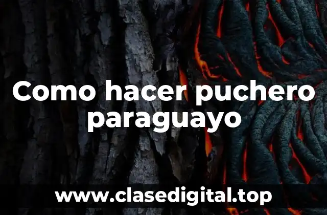 ¿Qué es el puchero paraguayo?