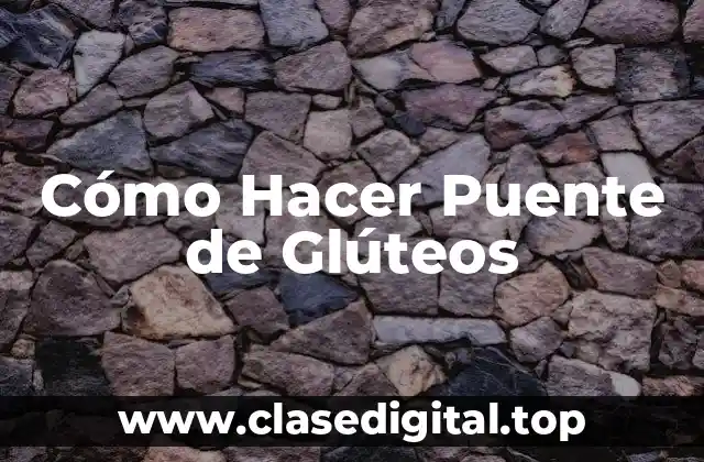 Cómo Hacer Puente de Glúteos