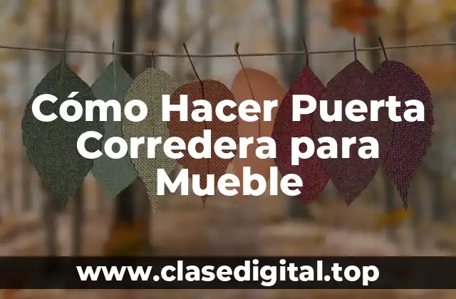 Cómo Hacer Puerta Corredera para Mueble