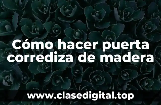 Cómo hacer puerta corrediza de madera