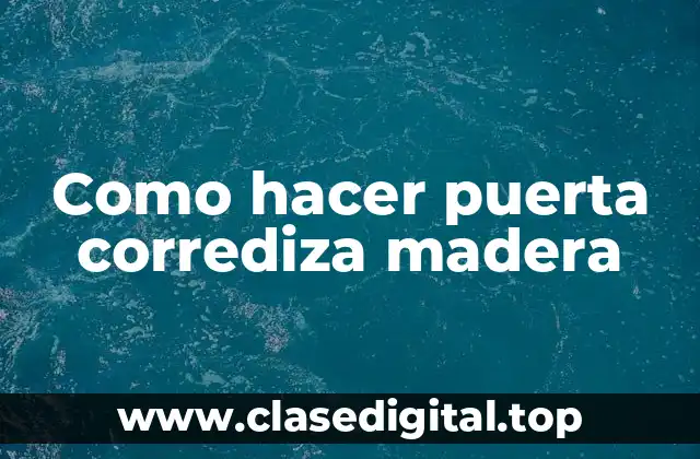 Como hacer puerta corrediza madera