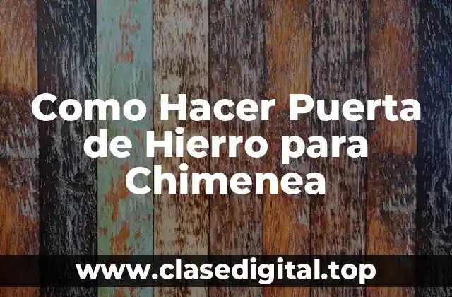 Como Hacer Puerta de Hierro para Chimenea