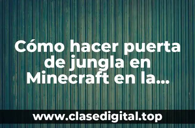 Cómo hacer puerta de jungla en Minecraft en la jungla