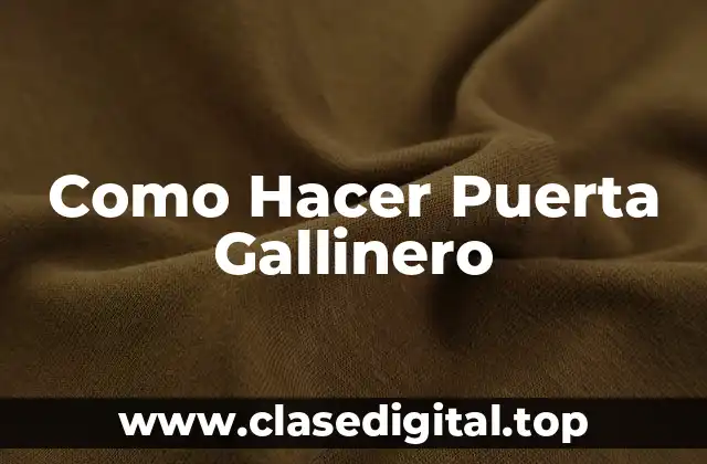 Como Hacer Puerta Gallinero