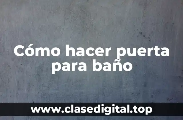 Cómo hacer puerta para baño