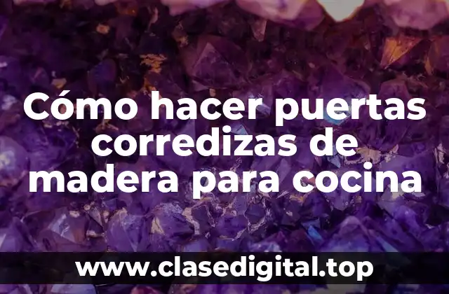 Cómo hacer puertas corredizas de madera para cocina