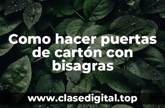 Como hacer puertas de cartón con bisagras