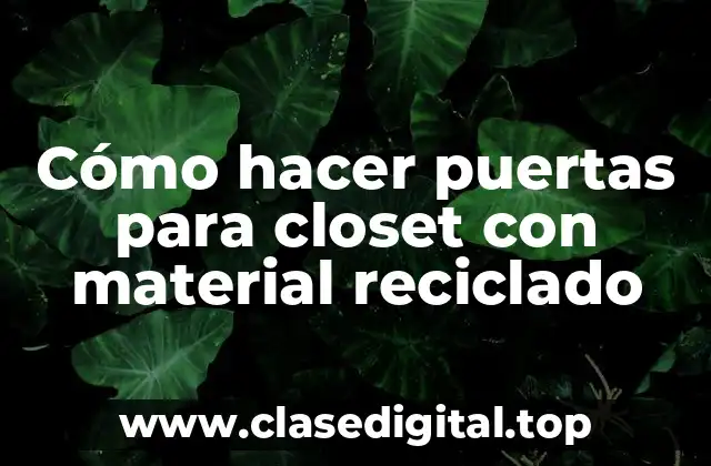 Cómo hacer puertas para closet con material reciclado