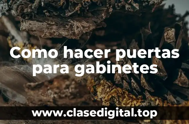 Como hacer puertas para gabinetes