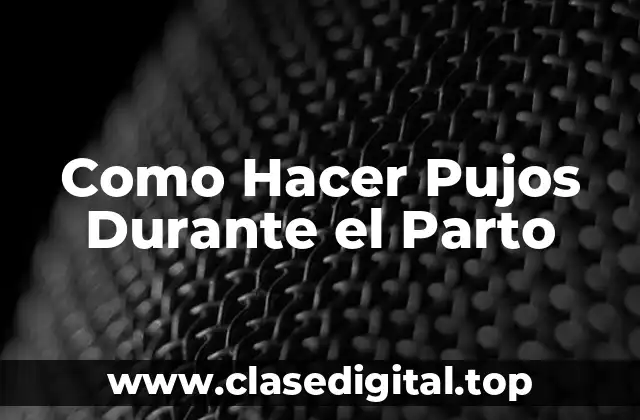 ¿Qué son los Pujos Durante el Parto?