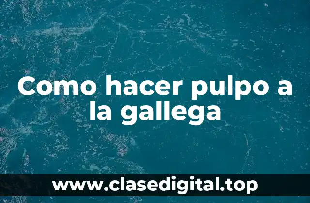 ¿Qué es el pulpo a la gallega?