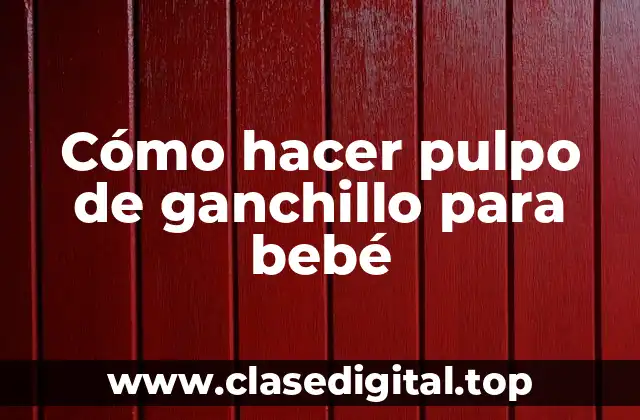 Cómo hacer pulpo de ganchillo para bebé