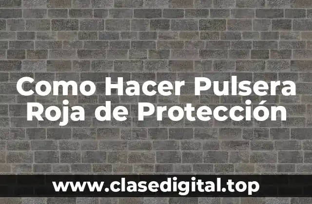 Como Hacer Pulsera Roja de Protección