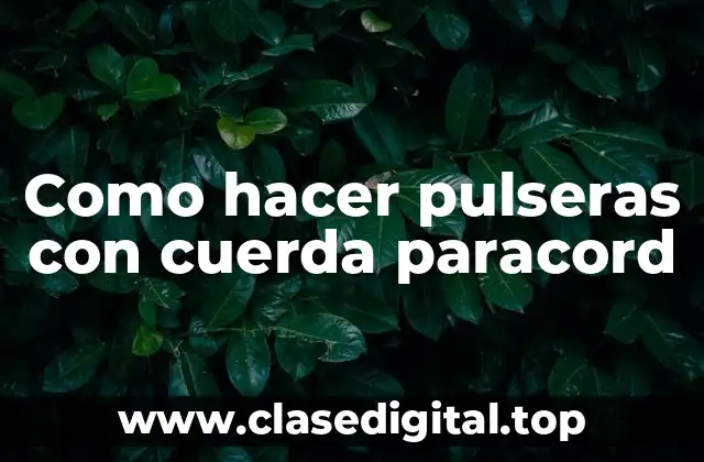 Como hacer pulseras con cuerda paracord