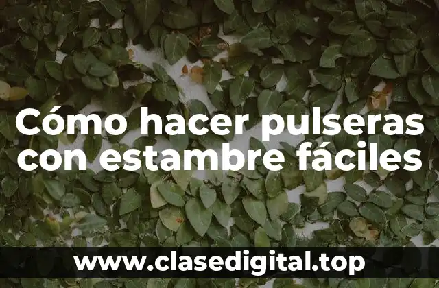 Cómo hacer pulseras con estambre fáciles