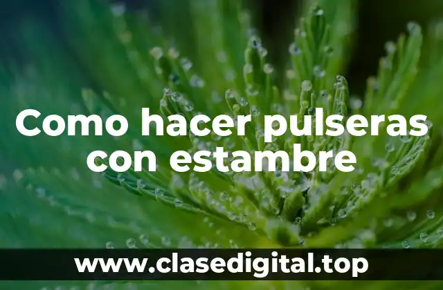 Como hacer pulseras con estambre