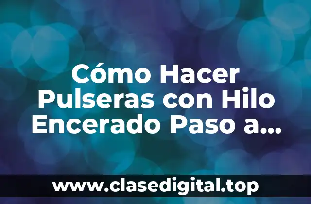 ¿Qué es el Hilo Encerado y para Qué Sirve?