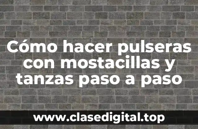 Cómo hacer pulseras con mostacillas y tanzas paso a paso