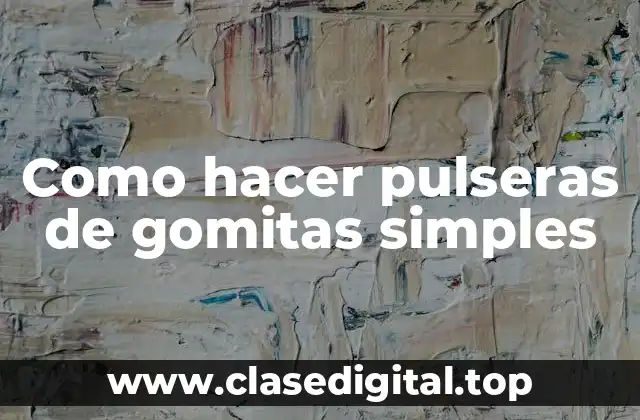 Pulseras de gomitas simples