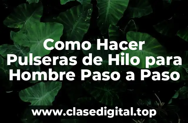 Como Hacer Pulseras de Hilo para Hombre Paso a Paso