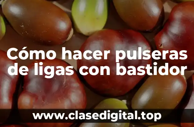 Cómo hacer pulseras de ligas con bastidor