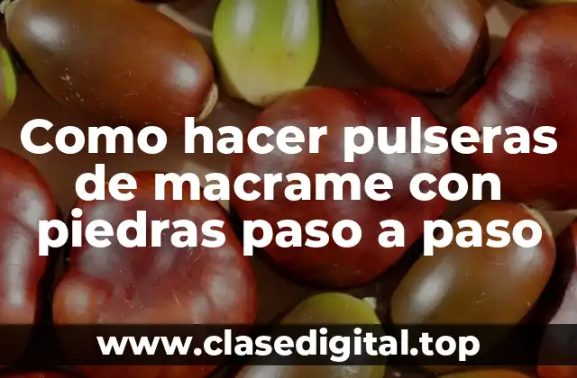 Como hacer pulseras de macrame con piedras paso a paso