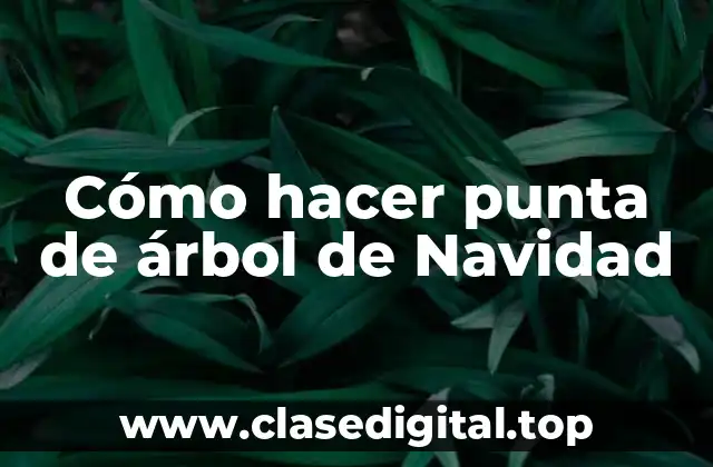 Cómo hacer punta de árbol de Navidad