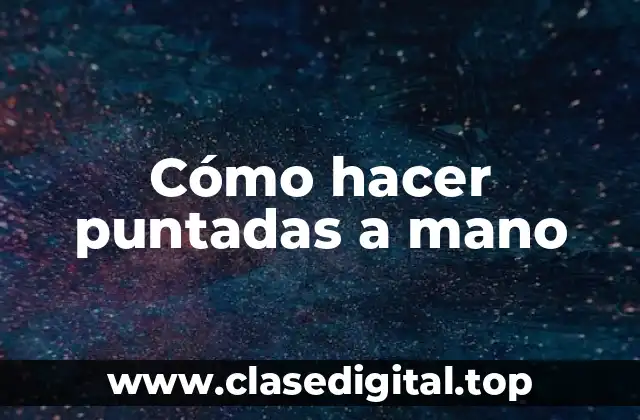 Cómo hacer puntadas a mano