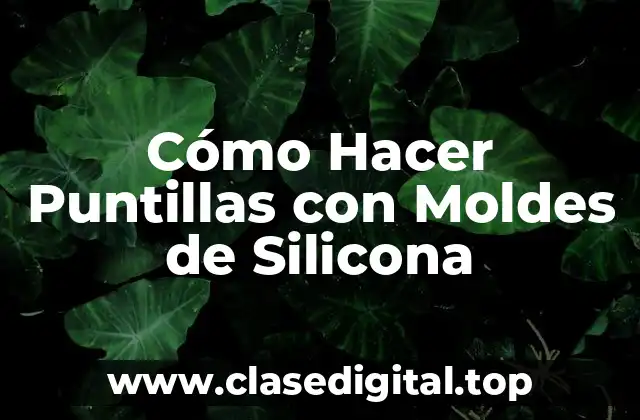 Cómo Hacer Puntillas con Moldes de Silicona