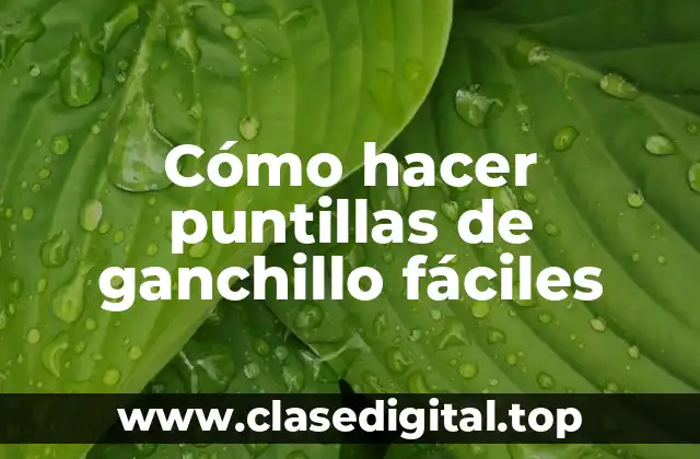 Cómo hacer puntillas de ganchillo fáciles