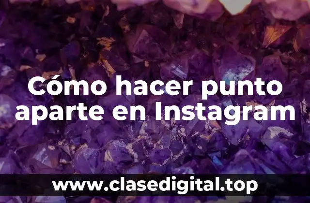 Cómo hacer punto aparte en Instagram