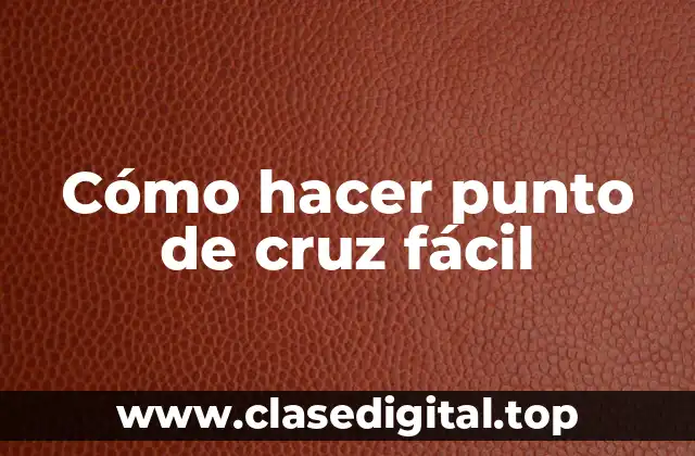 ¿Qué es el punto de cruz y para qué sirve?