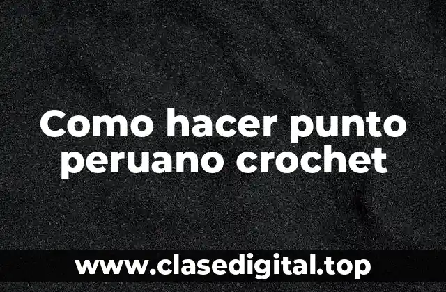 Como hacer punto peruano crochet