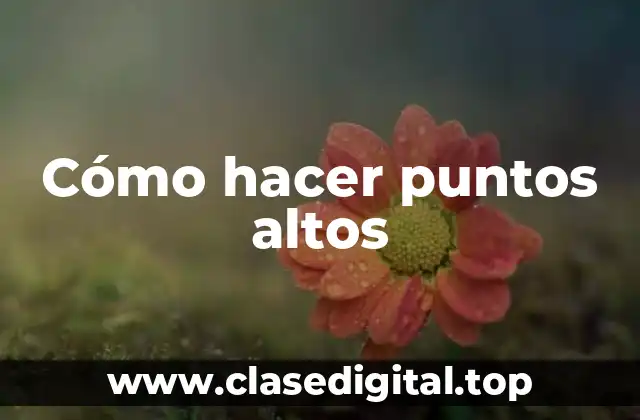 Cómo hacer puntos altos