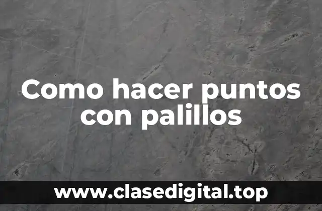 Como hacer puntos con palillos