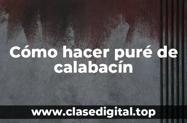 Cómo hacer puré de calabacín