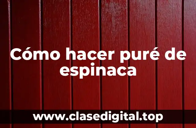 Cómo hacer puré de espinaca