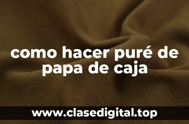 como hacer puré de papa de caja