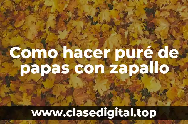 Como hacer puré de papas con zapallo