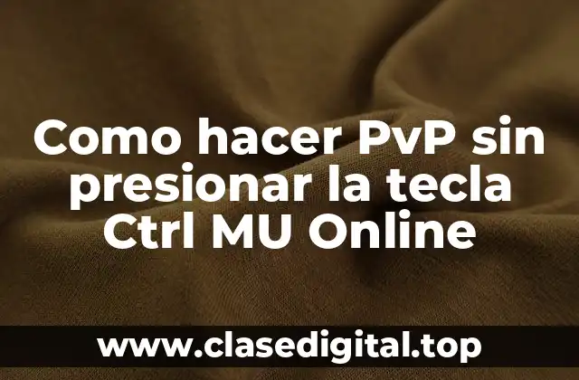 Que es PvP sin presionar la tecla Ctrl MU Online