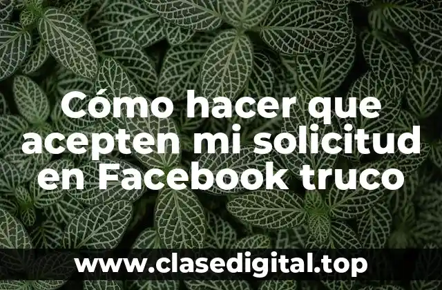 Cómo hacer que acepten mi solicitud en Facebook truco