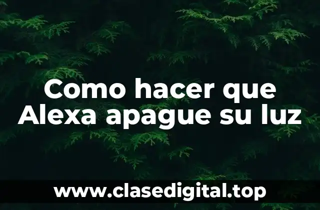 Como hacer que Alexa apague su luz