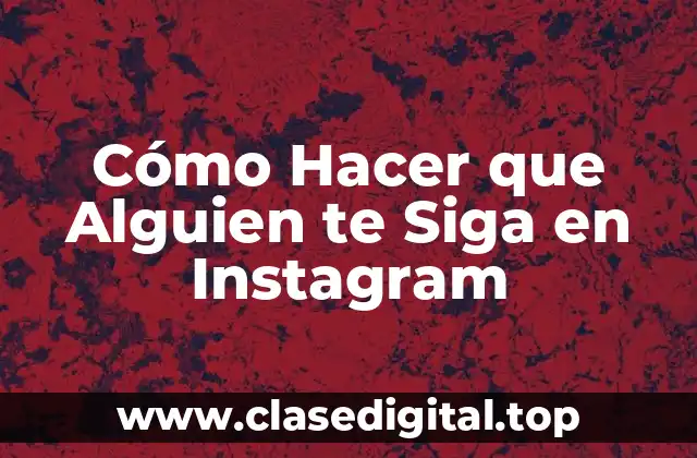 Cómo Hacer que Alguien te Sigue en Instagram
