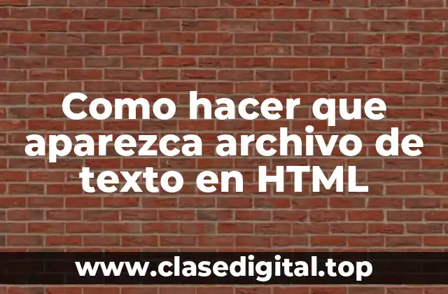 Como hacer que aparezca archivo de texto en HTML