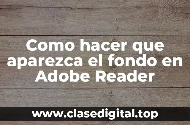 Como hacer que aparezca el fondo en Adobe Reader