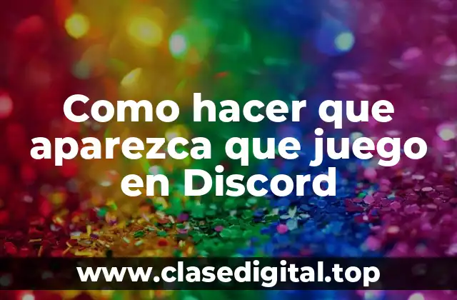 Como hacer que aparezca que juego en Discord