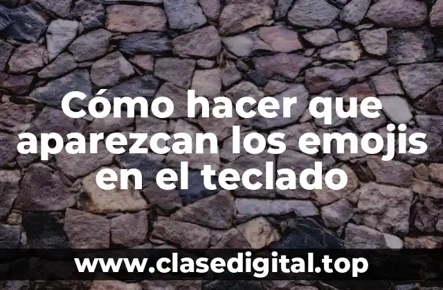 Cómo hacer que aparezcan los emojis en el teclado