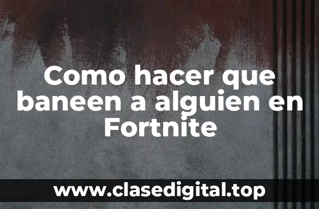 Qué es banear a alguien en Fortnite