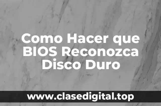 Como Hacer que BIOS Reconozca Disco Duro