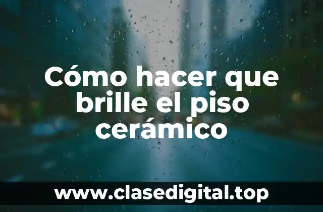 Cómo hacer que brille el piso cerámico